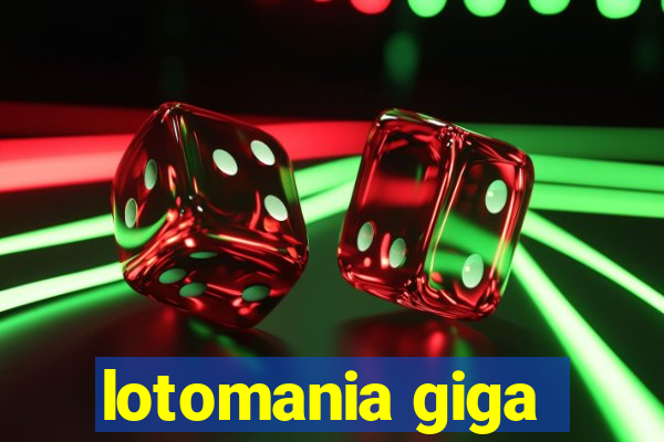 lotomania giga-sena